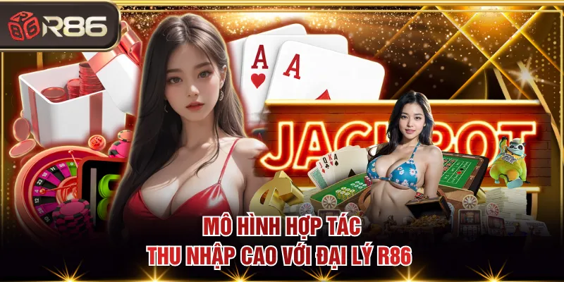 Mô hình hợp tác thu nhập cao với đại lý R86